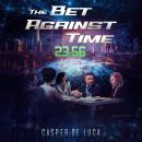 The Bet Against Time: One Man's Gamble That Shook the World Audiobook