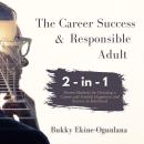 The Career Success and Responsible Adult: Proven Methods for Choosing a Career and Finding Happiness Audiobook