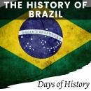 The History of Brazil: A Comprehensive Overview of Brazilian History Audiobook