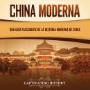 [Spanish] - China moderna: Una guía fascinante de la historia moderna de China Audiobook