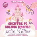 [Spanish] - Cuentos de Buenas Noches para Niñas: Sirenas, Unicornios, Princesas, Hadas y más Audiobook