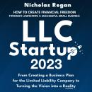 LLC Startup 2023: How to Create Financial Freedom Through Launching a Successful Small Business. Fro Audiobook