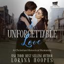 An Unforgettable Love: A Christian Historical Romance Audiobook