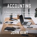 Accounting: A Beginner’s Guide to Understanding Financial & Managerial Accounting Audiobook