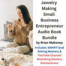 Jewelry Making Small Business Entrepreneur Audio Book Bundle: Includes: SMART Goal Setting Mastery & Audiobook
