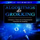 [Spanish] - ALGORITMOS DE GROKKING: Consejos y Trucos de la Programación Funcional de Grokking Audiobook