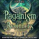 Paganism for Beginners: Unlocking Norse Magic, Druidry, Celtic Shamanism, Runes, Signs, and Symbols Audiobook