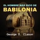 [Spanish] - El Hombre Más Rico de Babilonia Audiobook