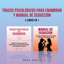 [Spanish] - Trucos Psicológicos Para Enamorar y Manual De Seducción: 2 Libros en 1 Audiobook