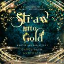 Straw into Gold: A Rumpelstiltskin Faerie Tale Retelling Audiobook