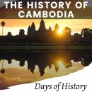 The History of Cambodia: From Ancient Kingdoms to Modern Times Audiobook