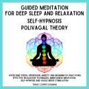 Guided Meditation for Deep Sleep and Relaxation. Self-Hypnosis. Polyvagal Theory.: Overcome Stress,  Audiobook
