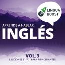 [Spanish] - Aprende a hablar inglés Vol. 3: Lecciones 51-70. Para principiantes. Audiobook