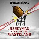 A Handyman Can't Fix The Wasteland Vol. 1: Hammer and Wails Audiobook