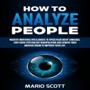 How to Analyze People: Master Emotional Intelligence to Speed Read Body Language. Stop Dark Psycholo Audiobook