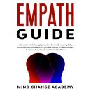 Empath Guide: A Complete Guide For Highly Sensitive Person, Developing Skills, Improve Emotional Int Audiobook
