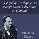 [Spanish] - El papel del trabajo en la transformación del mono en hombre Audiobook