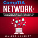 COMPTIA NETWORK+: Tips and Tricks to Learn and Study about The CompTIA Network+ Certification from A Audiobook