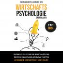 Wirtschaftspsychologie - Grundlagen | 2 in 1 Buch: Den Einfluss der Psychologie in wirtschaftlichen  Audiobook