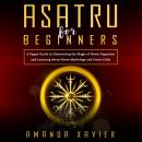 Asatru For Beginners: A Pagan Guide to Discovering the Magic  of Norse Paganism and Learning about   Audiobook