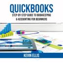 QuickBooks: Step-by-Step Guide to Bookkeeping & Accounting for Beginners Audiobook