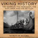 Viking History: The warrior, the Merchant, the Explorer, the Settler