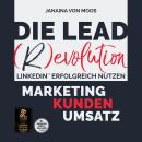 [German] - Die Lead (R)evolution LinkedIn erfolgreich nutzen:: Marketing - Kunden - Umsatz inkl. Dow Audiobook