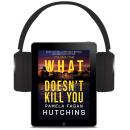 What Doesn't Kill You: The Complete Collection Volume 1: Katie Connell and Emily Bernal Mysteries Audiobook