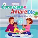 Conoscere e Amare Dio: Presentazione di Dio ai Bambini di Tutte le Fedi Audiobook