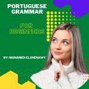 Portuguese Grammar for Beginners: Learn all Portuguese tenses from scratch Audiobook