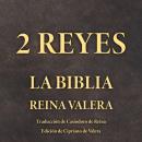 [Spanish] - 2 Reyes: La Biblia Reina Valera Audiobook