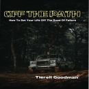 Off The Path: How to get Your Life Off the Road of Failure Audiobook