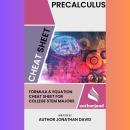 PreCalculus Cheat Sheet: Formula and Equation Cheat Sheet for College STEM Majors Audiobook