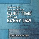How You Can Have an Effective Quiet Time with God Every Day Audiobook
