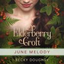 Elderberry Croft: June Melody: When the Heart Sings Audiobook