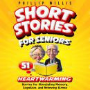Short Stories for Seniors: 51 Heartwarming Stories for Stimulating Memory, Cognition, and Relieving  Audiobook
