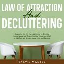Law of Attraction and Decluttering: Magnetize the Life You Truly Desire by Creating Empty Space and  Audiobook