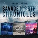 Savage North Chronicles Vol 1: Books 1- 3: A Post-Apocalyptic Survival Series Audiobook