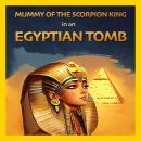 Mummy of the Scorpion King in an Egyptian Tomb: How Little Girl Christina Fought vs The Egyptian Mum Audiobook