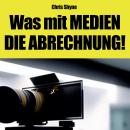 [German] - Was mit MEDIEN - DIE ABRECHNUNG!: Film, Fernsehen, Influencer – süße Träume, harte Realit Audiobook
