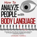 How To Analyze People with Body Language: Read People Like a Book With Dark Psychology Secrets, Mani Audiobook