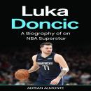 Luka Doncic: A Biography of an NBA Superstar Audiobook