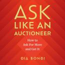 Ask Like an Auctioneer: How to Ask For More and Get It Audiobook