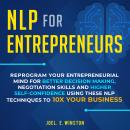 NLP for Entrepreneurs: Reprogram Your Entrepreneurial Mind for Better Decision Making, Negotiation S Audiobook