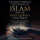 A Journey Through the Evidence of Islam and the Holy Quran's Divine Origin: Here's Why You Should Co Audiobook