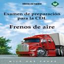 [Spanish] - Examen de preparación para la CDL : Frenos de aire Audiobook