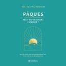 [French] - Pâques, peut-on vraiment y croire?: 4 questions incontournables sur l'histoire de la résu Audiobook