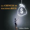 [Spanish] - La Ciencia de Hacerse Rico Audiobook