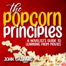 The Popcorn Principles: A Novelist's Guide To Learning From Movies Audiobook