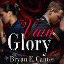 Vain Glory: A Contemporary Romantic Drama Audiobook